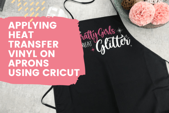 Applying Heat Transfer Vinyl on Aprons Using Cricut