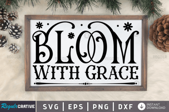 FREE Bloom with Grace Svg Design for Crafts and Graphics
