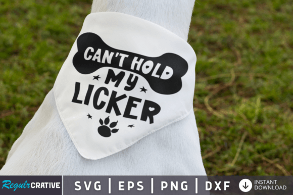 FREE Can't Hold My Licker Svg Design: Graphics and Crafts