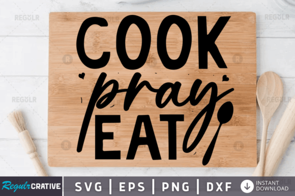 FREE Cook Pray Eat Svg Design: Graphics for Crafts and Content
