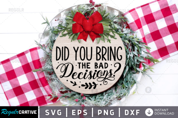 FREE Did You Bring the Bad Svg Design: Graphics and Crafts