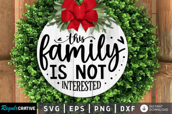 FREE This Family is Not Interested: Graphics and Crafts
