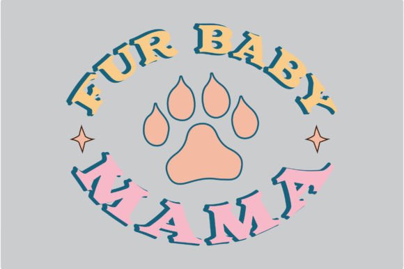 Fur Baby Mama SVG Design for Graphics and Crafts