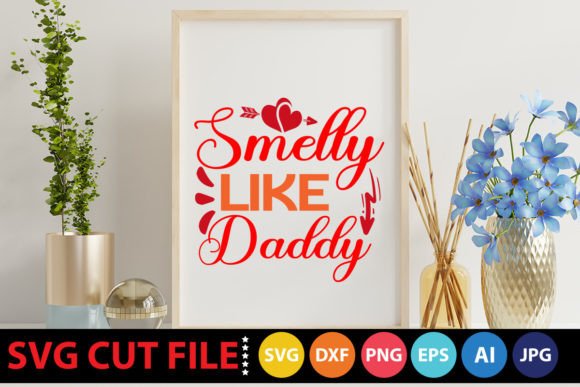 Smelly Like Daddy SVG Review